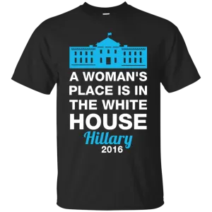 A Woman's Place Is In The White House Shirt, Hoodie, Tank