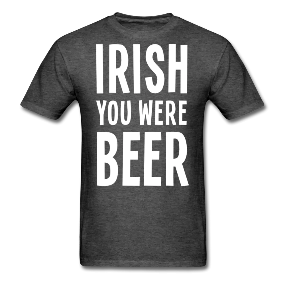 Irish You Were Beer Men's Classic T-Shirt